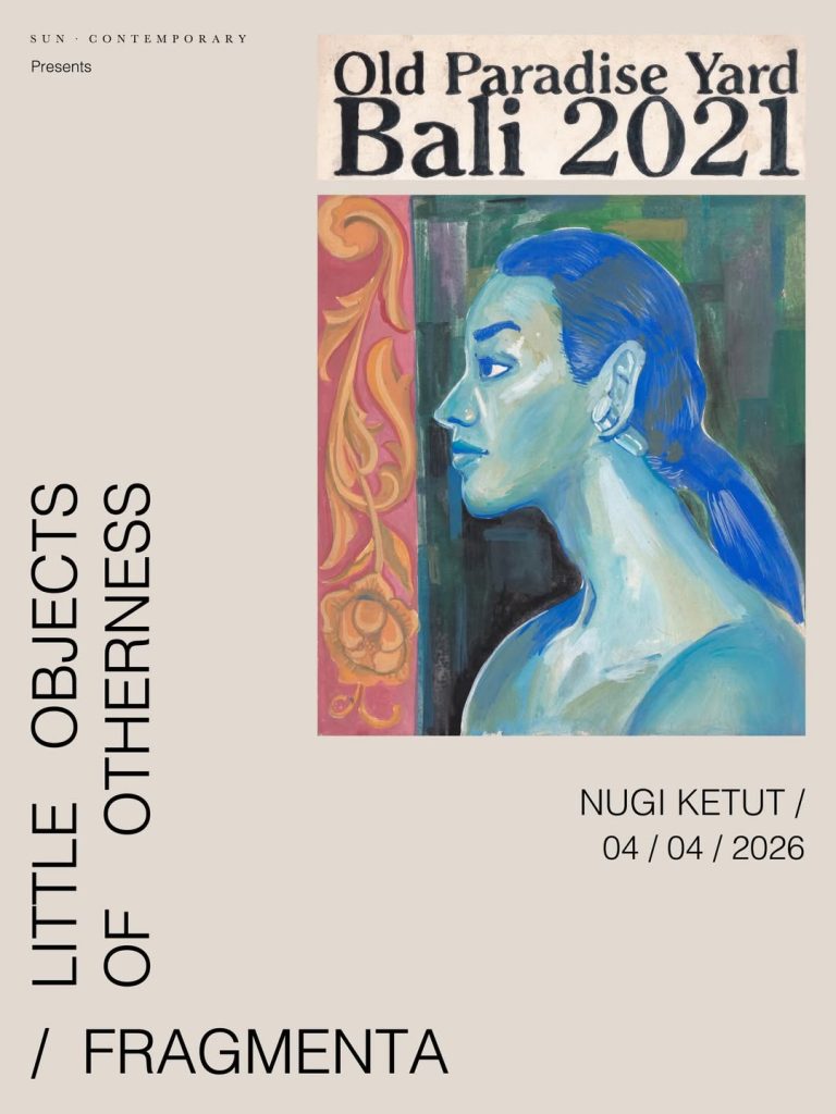 Paras - Cultural Events in Bali - Sun Contemporary - Little Objects of Otherness : Fragmenta